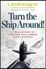 Turn the Ship Around!: A True Story of Turning Followers Into Leaders