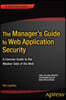 The Manager's Guide to Web Application Security: A Concise Guide to the Weaker Side of the Web