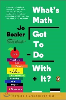 What&#39;s Math Got to Do with It?: How Teachers and Parents Can Transform Mathematics Learning and Inspire Success