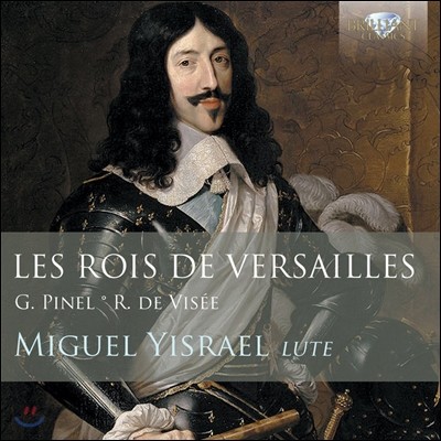 Miguel Yisrael 드 비세 / 피넬: 류트 작품집 (Les Rois de Versailles - Lute music by Pinel and de Visee)