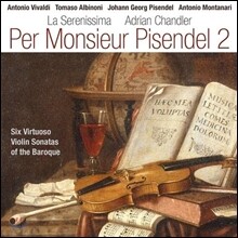 La Serenissima 피젠델을 위한 음악 2집 - 비발디, 피젠델, 몬타나리, 알비노니의 소나타 작품들 (Per Monsieur Pisendel 2)