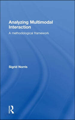 Analyzing Multimodal Interaction: A Methodological Framework