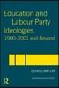 Education and Labour Party Ideologies 1900-2001and Beyond
