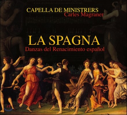 Capella de Ministrers 라 스파냐 - 르네상스의 스페인 춤곡 (La Spagna - Dances from the Spanish Renaissance) 카펠라 데 미니스트레르스