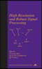 High-Resolution and Robust Signal Processing