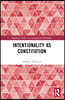 Intentionality as Constitution