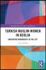 Turkish Muslim Women in Berlin