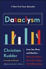 Dataclysm: Love, Sex, Race, and Identity--What Our Online Lives Tell Us about Our Offline Selves
