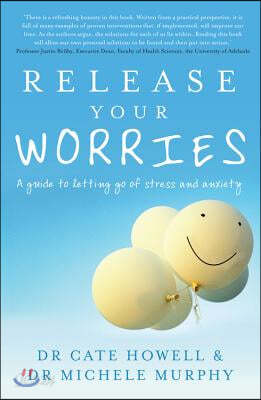 Release Your Worries: A Guide to Letting Go of Stress and Anxiety