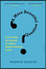 A More Beautiful Question: The Power of Inquiry to Spark Breakthrough Ideas