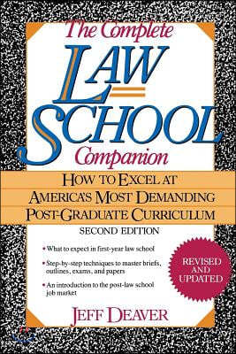 The Complete Law School Companion: How to Excel at America&#39;s Most Demanding Post-Graduate Curriculum