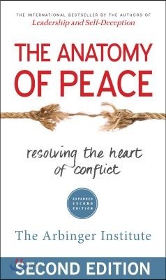 The Anatomy of Peace: Resolving the Heart of Conflict