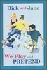 Dick and Jane: We Play and Pretend