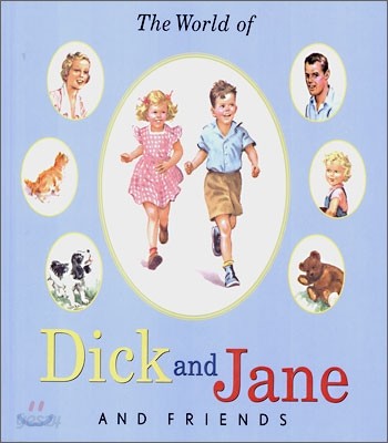 [Dick &amp; Jane] The World of Dick and Jane and Friends