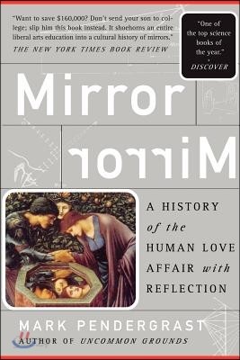 Mirror: A History of the Human Love Affair with Reflection