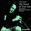 Chet Baker - The Touch Of Your Lips [LP]