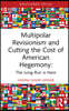 Multipolar Revisionism and Cutting the Cost of American Hegemony