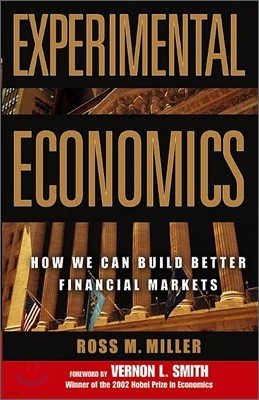 Experimental Economics: How We Can Build Better Financial Markets