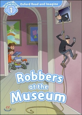 Oxford Read and Imagine: Level 1:: Robbers at the Museum