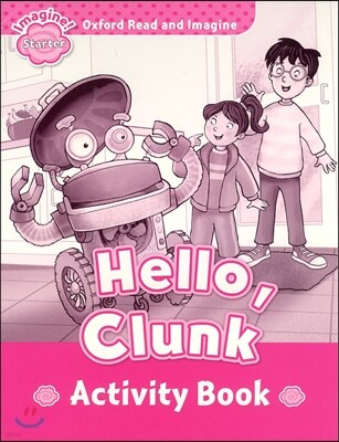 Read and Imagine Starter: Hello Clunk Activity Book