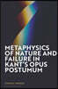 Metaphysics of Nature and Failure in Kant's Opus Postumum