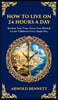 How to Live on 24 Hours a Day: Reclaim Your Time, Focus Your Mind & Create Fulfilment Every Single Day (Deluxe Hardbound Edition)