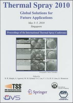 Thermal Spray 2010: Global Solutions for Future Applications: Proceedings of the International Thermal Spray Conference