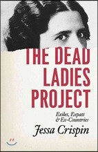 The Dead Ladies Project: Exiles, Expats, and Ex-Countries