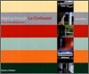 Walking Through Le Corbusier: A Tour of His Masterworks