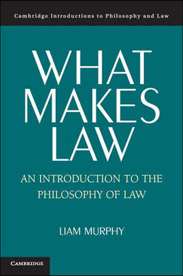 What Makes Law: An Introduction to the Philosophy of Law