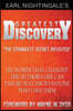 Earl Nightingale's Greatest Discovery: Six Words that Changed the Author's Life Can Ensure Success to Anyone Who Uses Them