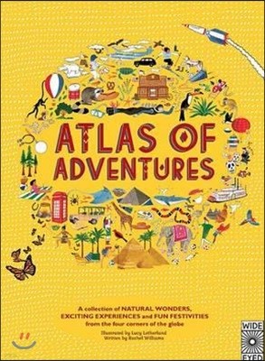 Atlas of Adventures: A Collection of Natural Wonders, Exciting Experiences and Fun Festivities from the Four Corners of the Globe