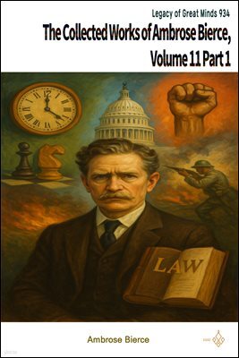 The Collected Works of Ambrose Bierce, Volume 11 Part 1