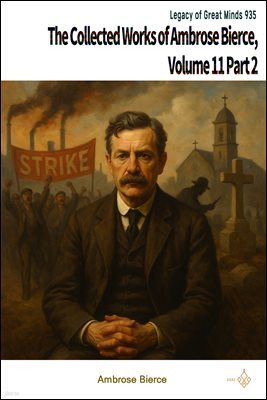The Collected Works of Ambrose Bierce, Volume 11 Part 2