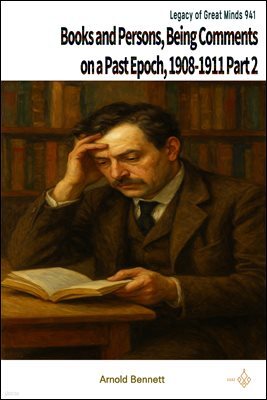 Books and Persons; Being Comments on a Past Epoch, 1908-1911 Part 2