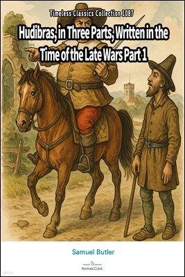 Hudibras, in Three Parts, Written in the Time of the Late Wars Part 1