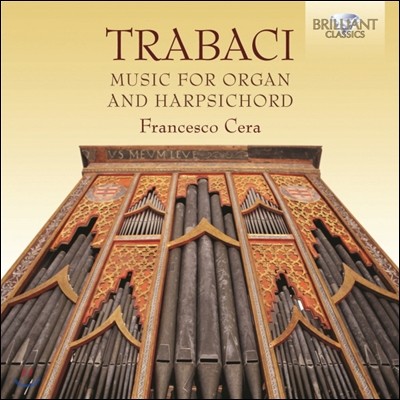Francesco Cera 지오반니 마리아 트라바치: 오르간과 하프시코드를 위한 음악집 (Trabaci: Music For Organ & Harpsichord)