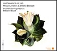Ensemble Correspondances 보에세: '천사와 백합' - 모테트와 미사 작품집 (Antoine Boesset: 'L’Archange & Le Lys' - Mass & motets)