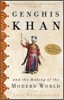 Genghis Khan and the Making of the Modern World