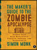 The Maker's Guide to the Zombie Apocalypse: Defend Your Base with Simple Circuits, Arduino, and Raspberry Pi