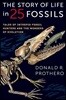 The Story of Life in 25 Fossils: Tales of Intrepid Fossil Hunters and the Wonders of Evolution