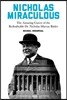 Nicholas Miraculous: The Amazing Career of the Redoubtable Dr. Nicholas Murray Butler