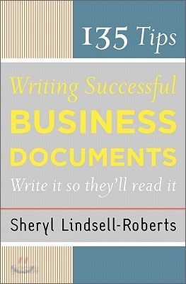 135 Tips for Writing Successful Business Documents