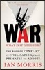 War: What is it good for?