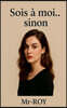 Sois a moi... sinon