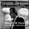 Luis Fernando Perez 파야: 스페인 정원의 밤 (Falla: Nuits Dans Les Jardins d'Espagne)