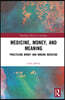 Medicine, Money, and Meaning