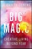 Big Magic: Creative Living Beyond Fear