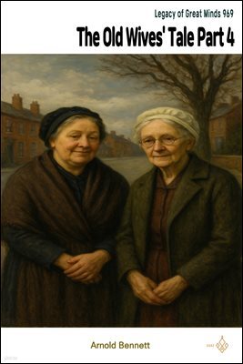 The Old Wives' Tale Part 4