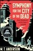 Symphony for the City of the Dead: Dmitri Shostakovich and the Siege of Leningrad